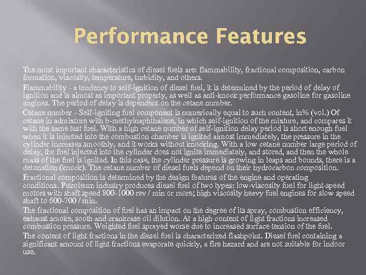 Performance Features The most important characteristics of diesel fuels are: flammability, fractional composition, carbon