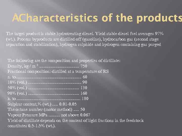  Characteristics of the products The target product is stable hydrotreating diesel. Yield stable