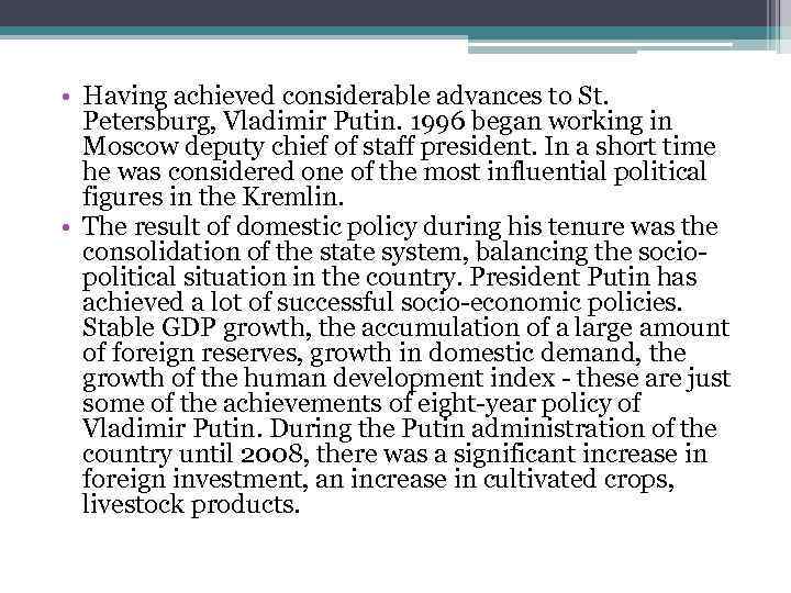  • Having achieved considerable advances to St. Petersburg, Vladimir Putin. 1996 began working