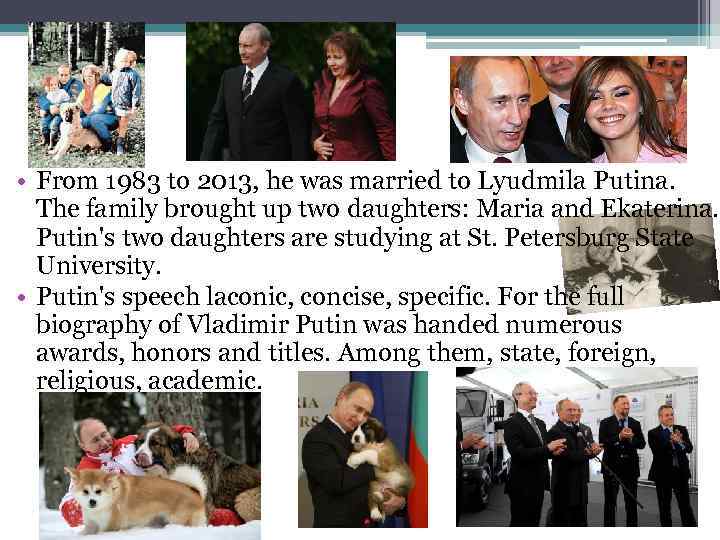  • From 1983 to 2013, he was married to Lyudmila Putina. The family