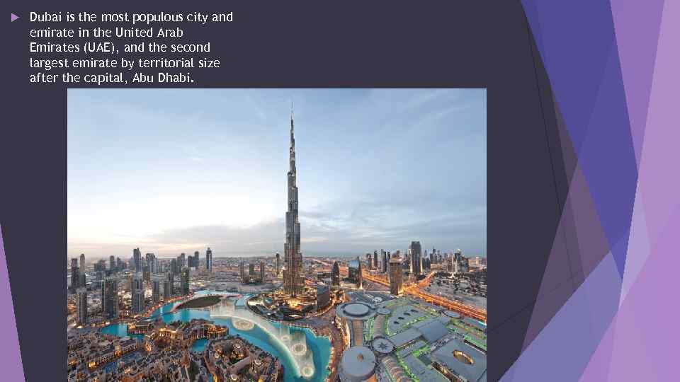  Dubai is the most populous city and emirate in the United Arab Emirates