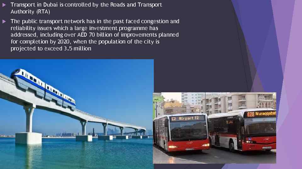  Transport in Dubai is controlled by the Roads and Transport Authority (RTA) The