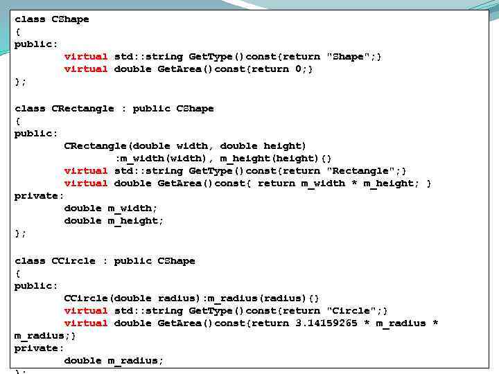 class CShape { public: virtual std: : string Get. Type()const{return 