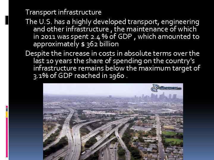 Transport infrastructure The U. S. has a highly developed transport, engineering and other infrastructure