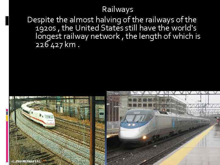 Railways Despite the almost halving of the railways of the 1920 s , the