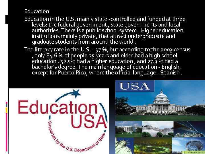 Education in the U. S. mainly state -controlled and funded at three levels: the