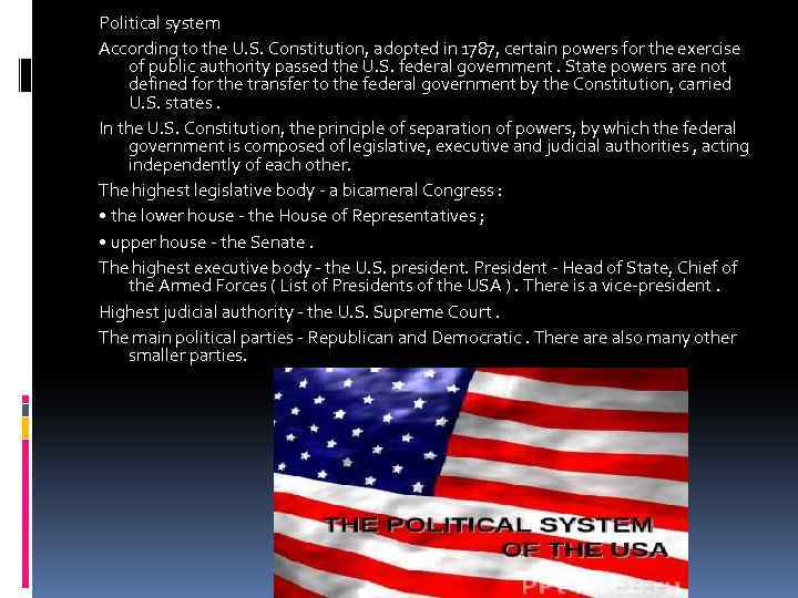 Political system According to the U. S. Constitution, adopted in 1787, certain powers for