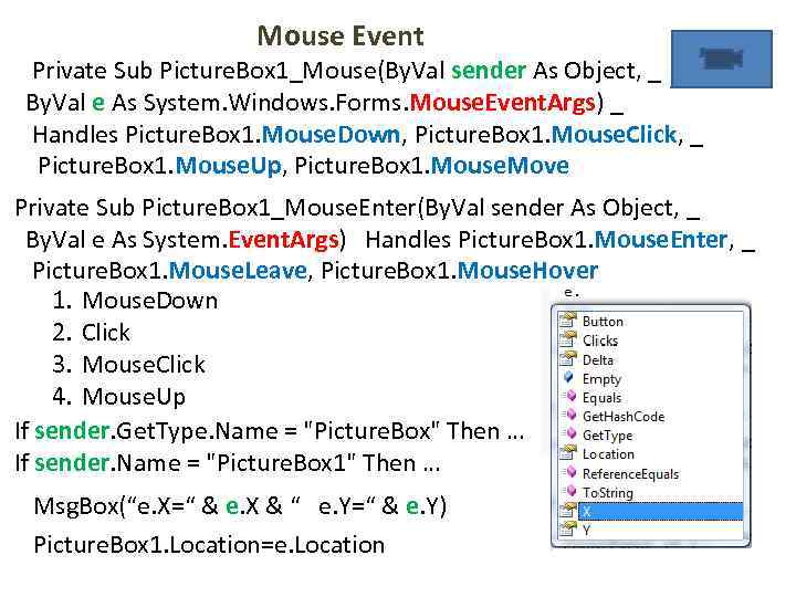 Mouse Event Private Sub Picture. Box 1_Mouse(By. Val sender As Object, _ By. Val