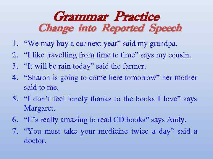 Grammar Practice Change into Reported Speech 1. 2. 3. 4. “We may buy a