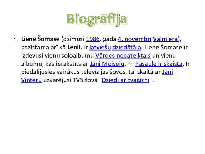 Biogrāfija • Liene Šomase (dzimusi 1986. gada 4. novembrī Valmierā), pazīstama arī kā Lenii,