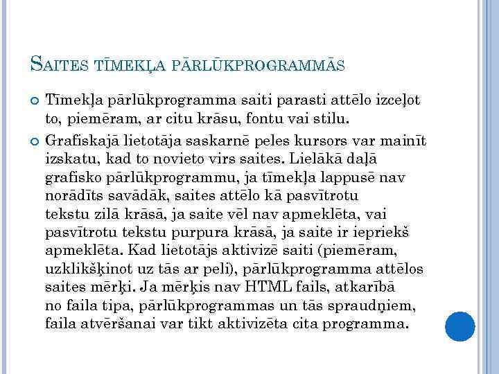 SAITES TĪMEKĻA PĀRLŪKPROGRAMMĀS Tīmekļa pārlūkprogramma saiti parasti attēlo izceļot to, piemēram, ar citu krāsu,