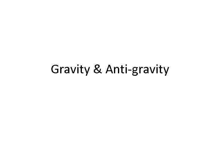 Gravity & Anti-gravity 