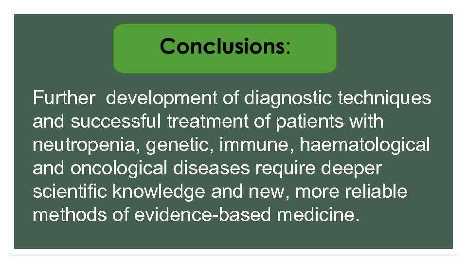 Further development of diagnostic techniques and successful treatment of patients with neutropenia, genetic, immune,