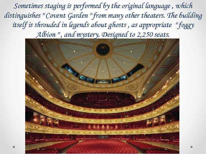 Sometimes staging is performed by the original language , which distinguishes " Covent Garden