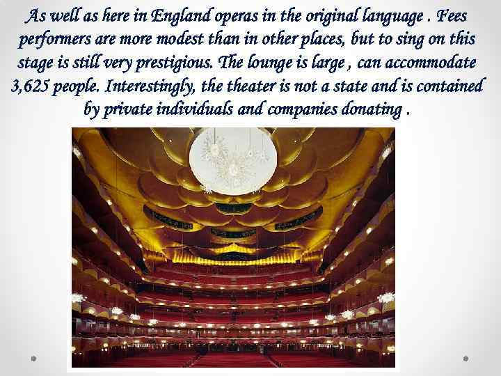 As well as here in England operas in the original language. Fees performers are