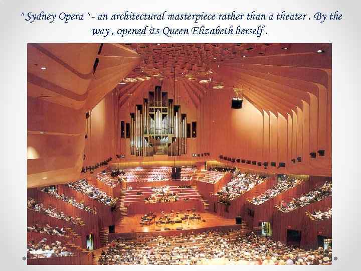 " Sydney Opera " - an architectural masterpiece rather than a theater. By