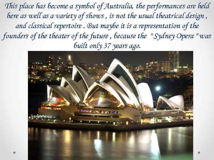 This place has become a symbol of Australia, the performances are held here as