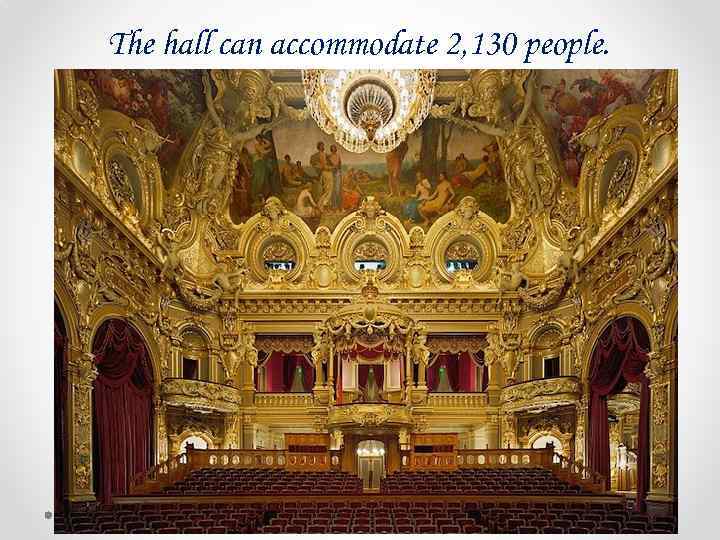 The hall can accommodate 2, 130 people. 