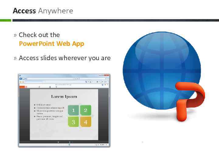 Access Anywhere » Check out the Power. Point Web App » Access slides wherever