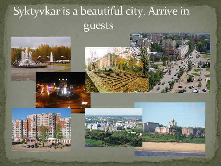 Syktyvkar is a beautiful city. Arrive in guests 