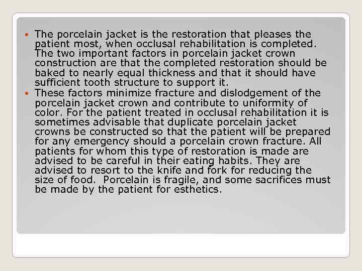 The porcelain jacket is the restoration that pleases the patient most, when occlusal rehabilitation