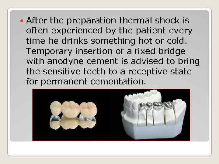  After the preparation thermal shock is often experienced by the patient every time