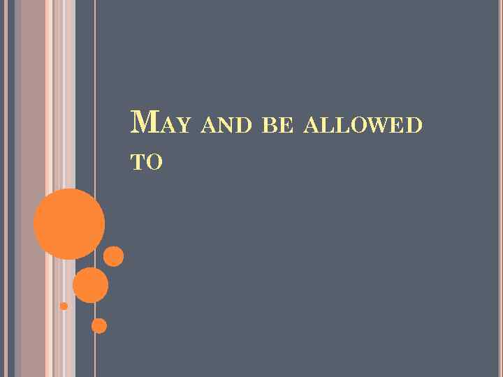 MAY AND BE ALLOWED TO 