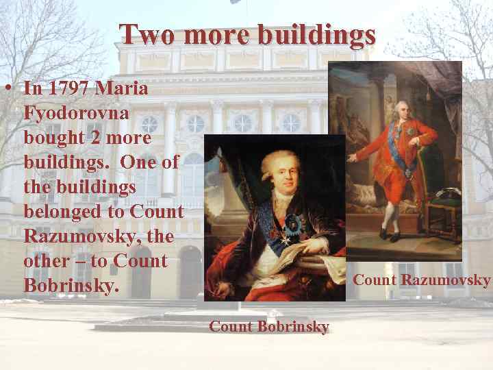 Two more buildings • In 1797 Maria Fyodorovna bought 2 more buildings. One of