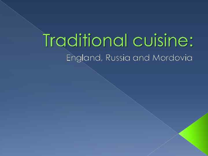 Traditional cuisine: England, Russia and Mordovia 