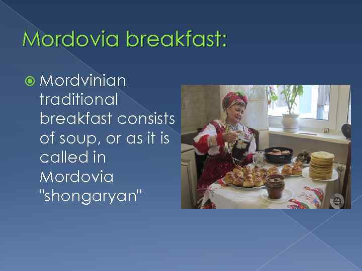 Mordovia breakfast: Mordvinian traditional breakfast consists of soup, or as it is called in