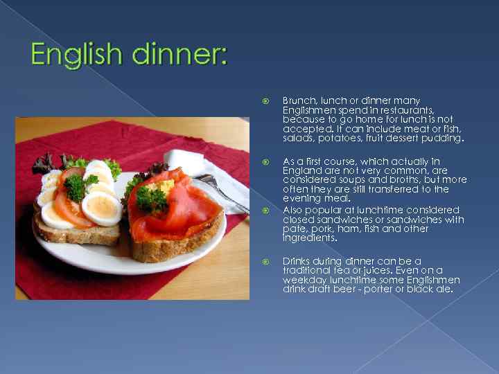 English dinner: Brunch, lunch or dinner many Englishmen spend in restaurants, because to go