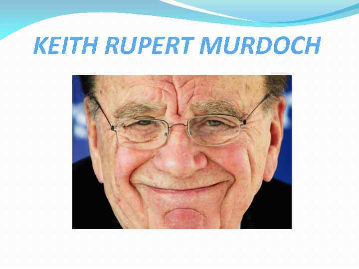 KEITH RUPERT MURDOCH 