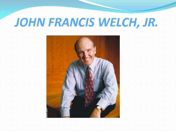 JOHN FRANCIS WELCH, JR. 