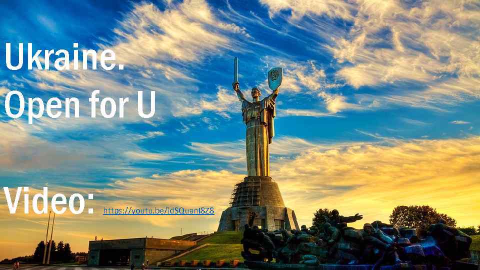 Ukraine. Open for U Video: https: //youtu. be/jd. SQuan. I 8 Z 8 