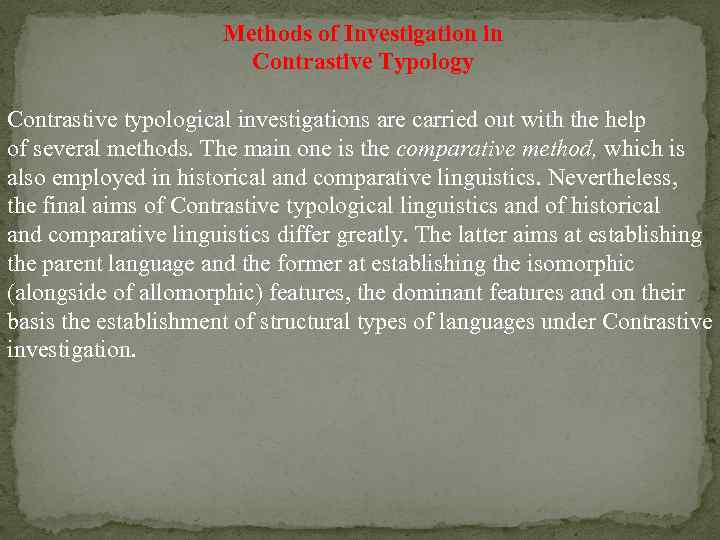 Methods of Investigation in Contrastive Typology Contrastive typological investigations are carried out with the