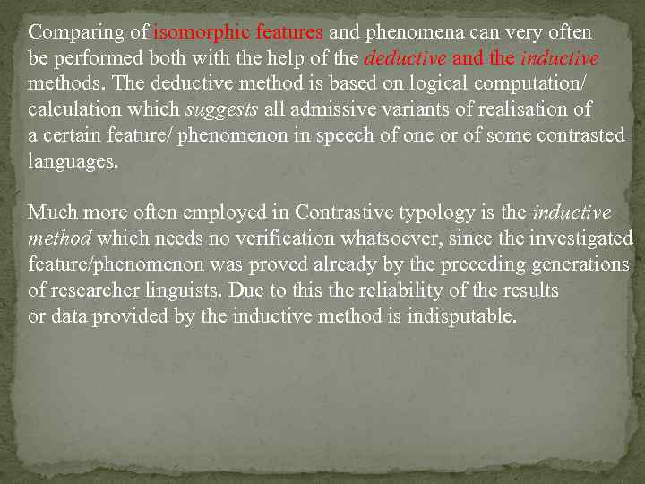 Comparing of isomorphic features and phenomena can very often be performed both with the