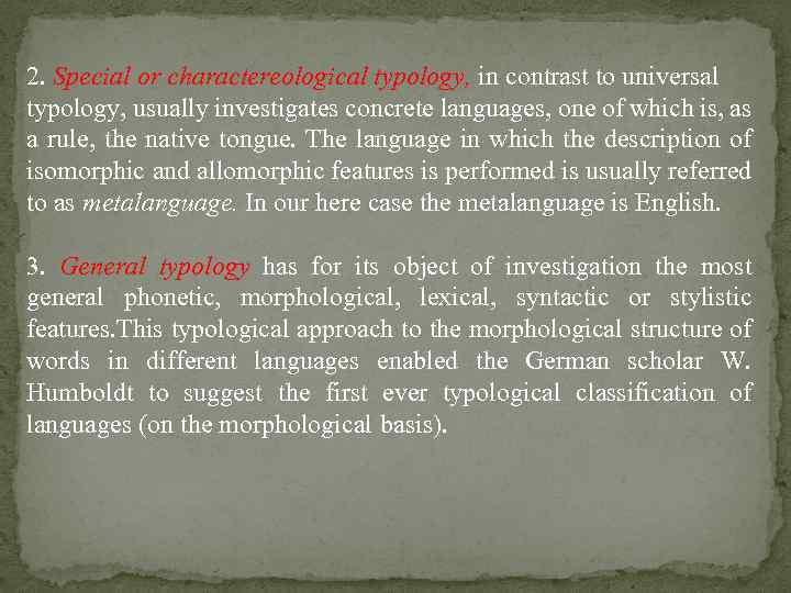 2. Special or charactereological typology, in contrast to universal typology, usually investigates concrete languages,