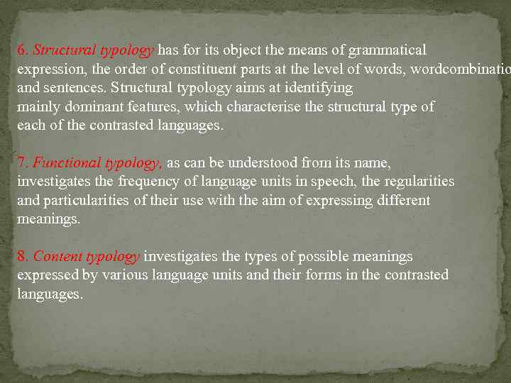 6. Structural typology has for its object the means of grammatical expression, the order