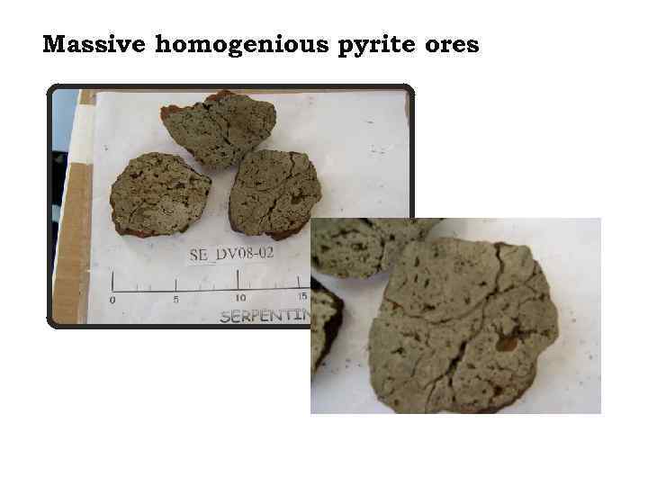 Massive homogenious pyrite ores 