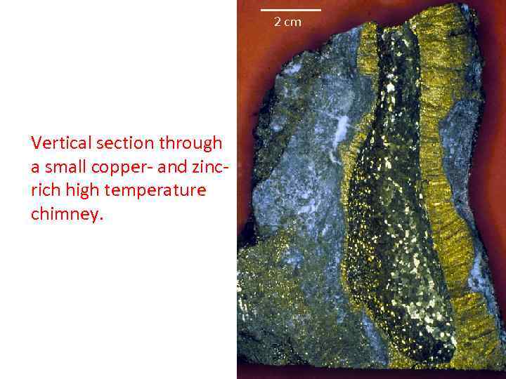 2 cm Vertical section through a small copper- and zincrich high temperature chimney. 