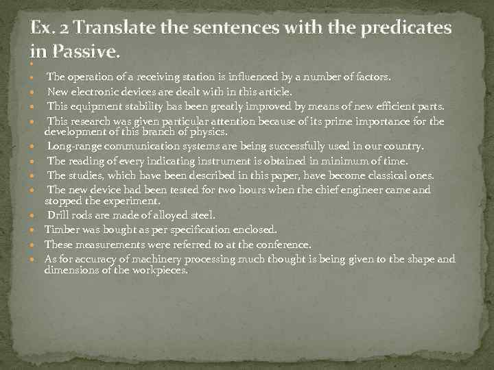 Ex. 2 Translate the sentences with the predicates in Passive. The operation of a