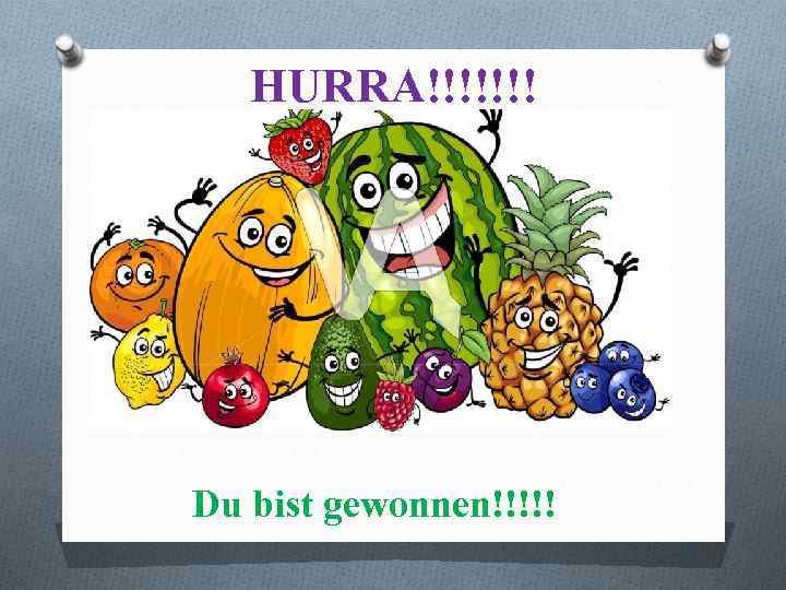 HURRA!!!!!!! Du bist gewonnen!!!!! 