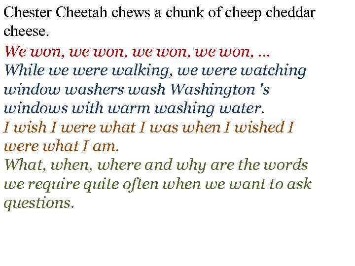 Chester Cheetah chews a chunk of cheep cheddar cheese. We won, we won, .