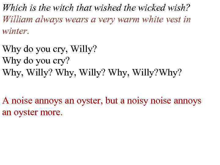Which is the witch that wished the wicked wish? William always wears a very