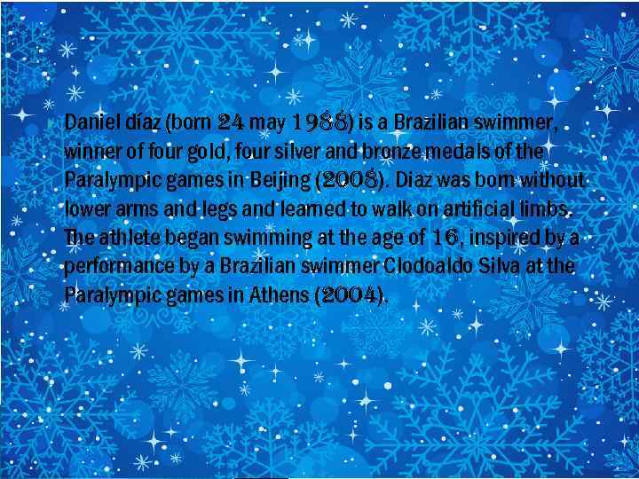  Daniel díaz (born 24 may 1988) is a Brazilian swimmer, winner of four