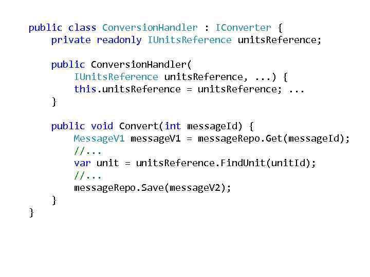 public class Conversion. Handler : IConverter { private readonly IUnits. Reference units. Reference; public