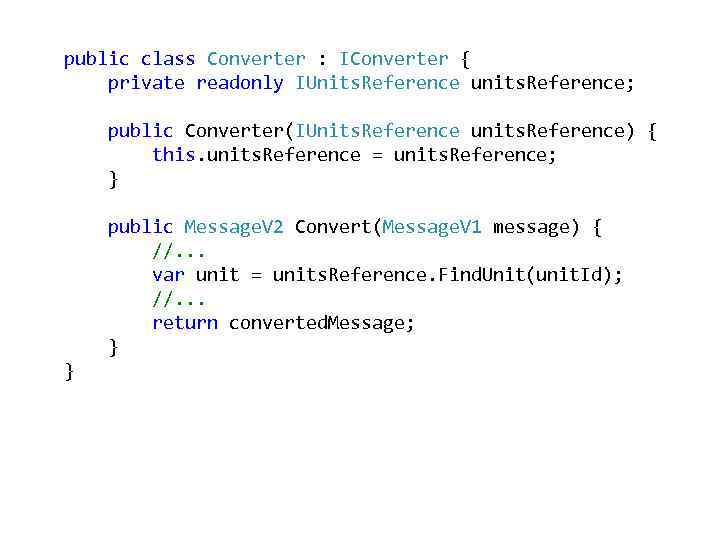 public class Converter : IConverter { private readonly IUnits. Reference units. Reference; public Converter(IUnits.