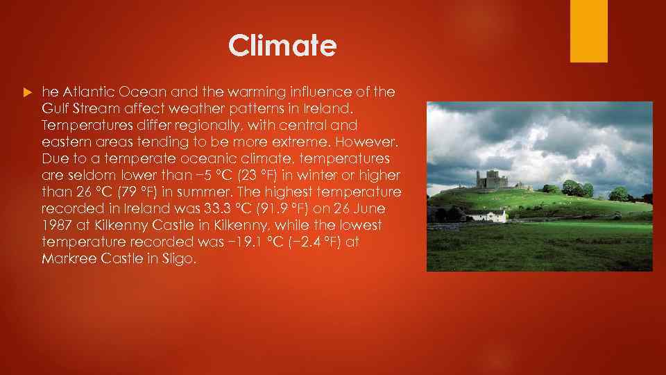 Climate he Atlantic Ocean and the warming influence of the Gulf Stream affect weather
