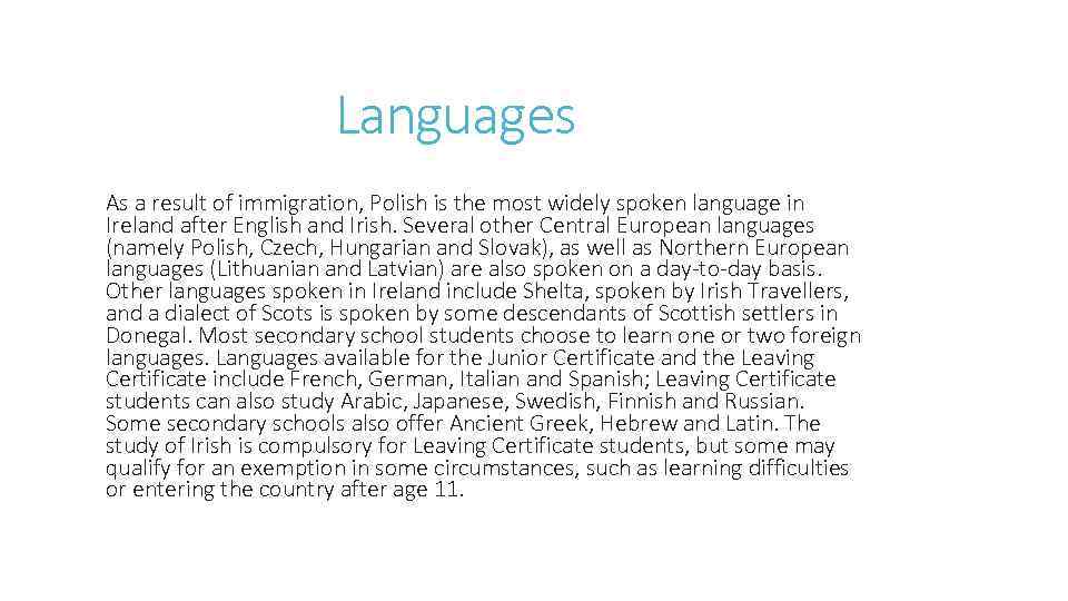 Languages As a result of immigration, Polish is the most widely spoken language in