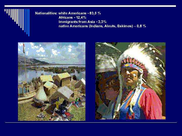 Nationalities: white Americans - 83, 5 % Africans - 12, 4% immigrants from Asia